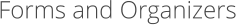 Forms and Organizers
